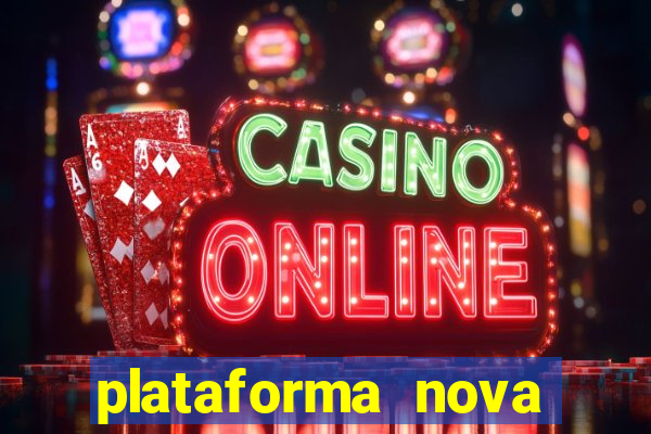 plataforma nova pagando hoje